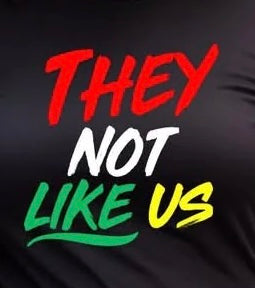They Not Like Us